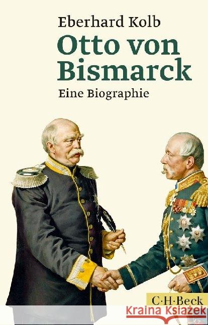 Otto von Bismarck : Eine Biographie Kolb, Eberhard 9783406667749