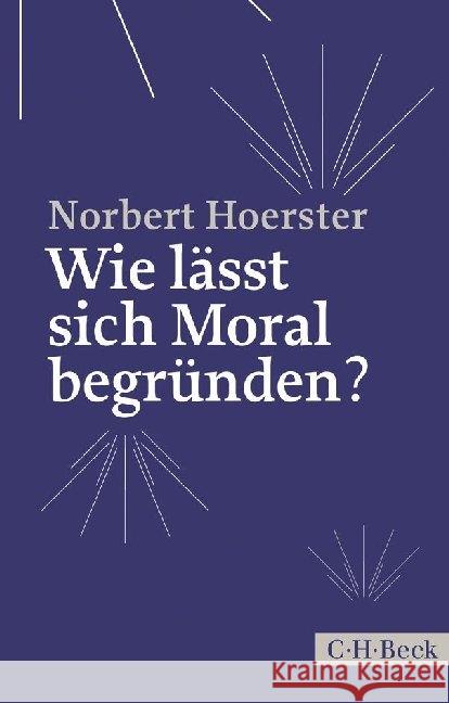 Wie lässt sich Moral begründen? Hoerster, Norbert 9783406667862