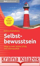 Selbstbewusstsein : Wege zu mehr Stärke, Erfolg und Lebensqualität Stackelberg, Bettina 9783406668289