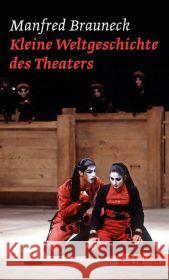 Kleine Weltgeschichte des Theaters Brauneck, Manfred 9783406668517