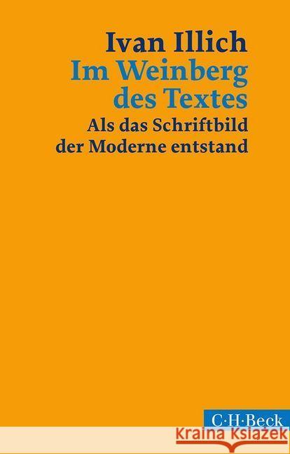 Im Weinberg des Textes : Als das Schriftbild der Moderne entstand Illich, Ivan 9783406669224