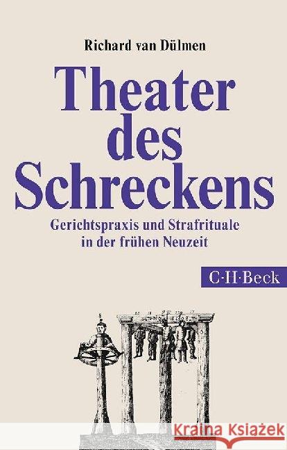 Theater des Schreckens : Gerichtspraxis und Strafrituale in der frühen Neuzeit Dülmen, Richard van 9783406669255 Beck