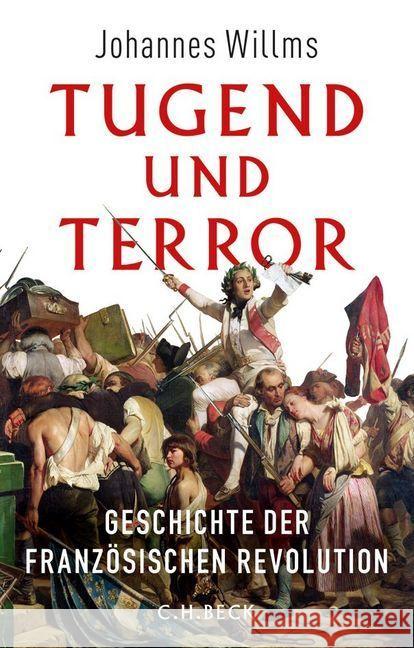 Tugend und Terror : Geschichte der Französischen Revolution Willms, Johannes 9783406669361