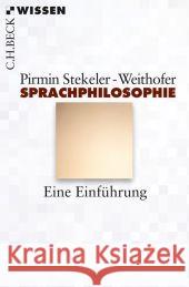 Sprachphilosophie : Eine Einführung Stekeler-Weithofer, Pirmin 9783406669781