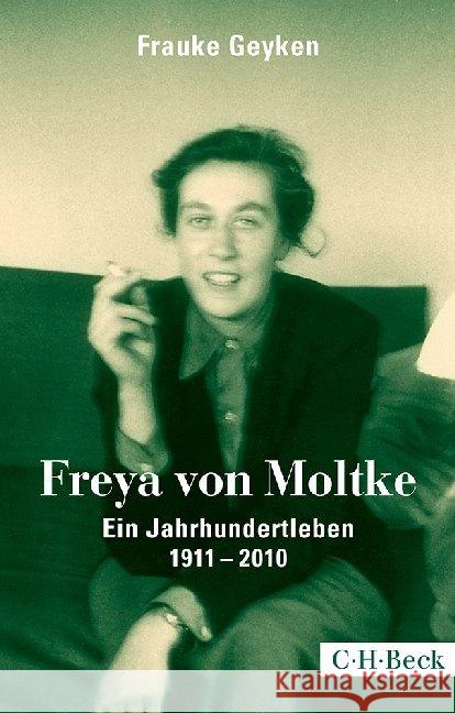 Freya von Moltke : Ein Jahrhundertleben 1911-2010 Geyken, Frauke 9783406672873 Beck