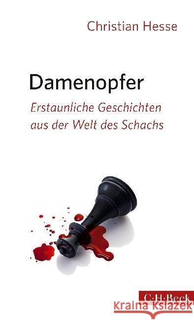 Damenopfer : Erstaunliche Geschichten aus der Welt des Schachs Hesse, Christian 9783406674594