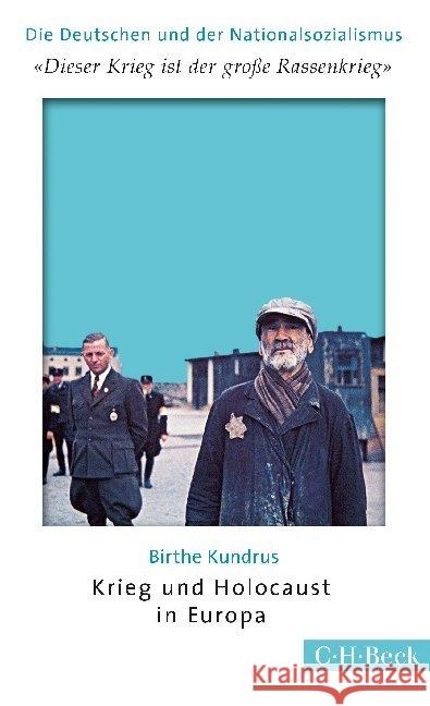 'Dieser Krieg ist der große Rassenkrieg' : Krieg und Holocaust in Europa Kundrus, Birthe 9783406675218 Beck