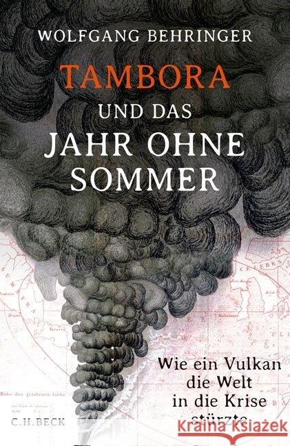 Tambora und das Jahr ohne Sommer : Wie ein Vulkan die Welt in die Krise stürzte Behringer, Wolfgang 9783406676154