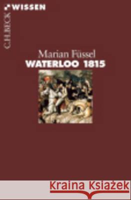 Waterloo 1815 Füssel, Marian 9783406676727 Beck