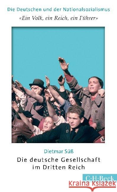 'Ein Volk, ein Reich, ein Führer'. Die deutsche Gesellschaft im Dritten Reich Süß, Dietmar 9783406679032