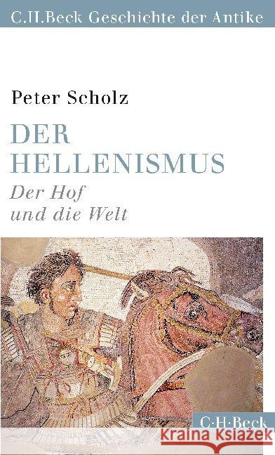 Der Hellenismus : Der Hof und die Welt Scholz, Peter 9783406679117