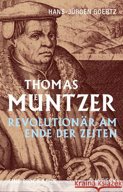 Thomas Müntzer : Revolutionär am Ende der Zeiten. Eine Biographie Goertz, Hans-Jürgen 9783406681639 Beck
