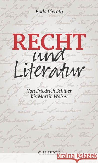 Recht und Literatur : Von Friedrich Schiller bis Martin Walser Pieroth, Bodo 9783406681912