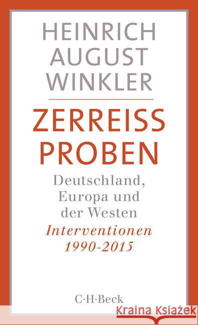 Zerreissproben : Deutschland, Europa und der Westen. Interventionen 1990-2015 Winkler, Heinrich August 9783406684241