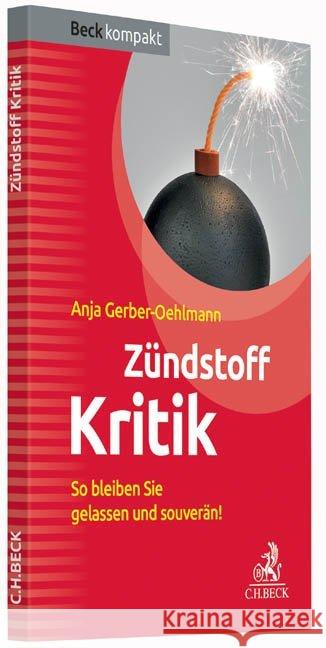 Zündstoff Kritik : So bleiben Sie gelassen und souverän! Gerber-Oehlmann, Anja 9783406684777