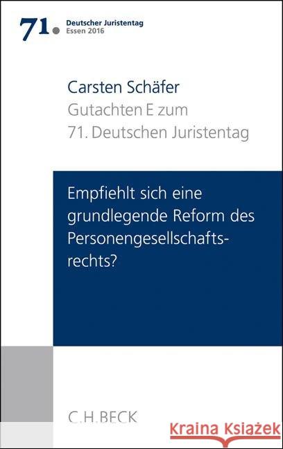 Gutachten Teil E: Empfiehlt sich eine grundlegende Reform des Personengesellschaftsrechts? Schäfer, Carsten 9783406685262