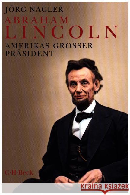 Abraham Lincoln : Amerikas großer Präsident Nagler, Jörg 9783406685644 Beck