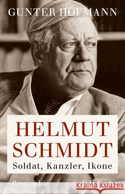 Helmut Schmidt : Soldat, Kanzler, Ikone. Biographie Hofmann, Gunter 9783406686887 Beck