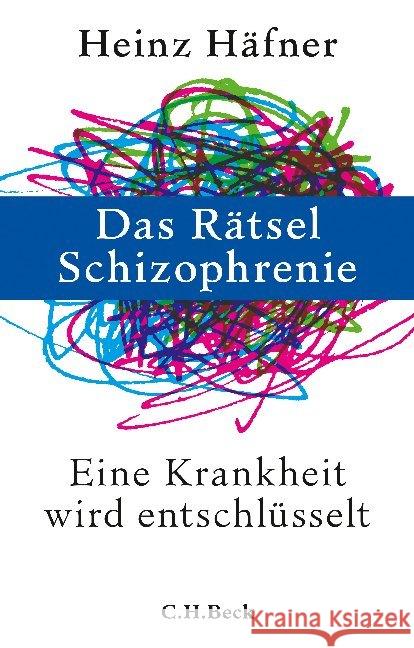 Das Rätsel Schizophrenie : Eine Krankheit wird entschlüsselt Häfner, Heinz 9783406692178