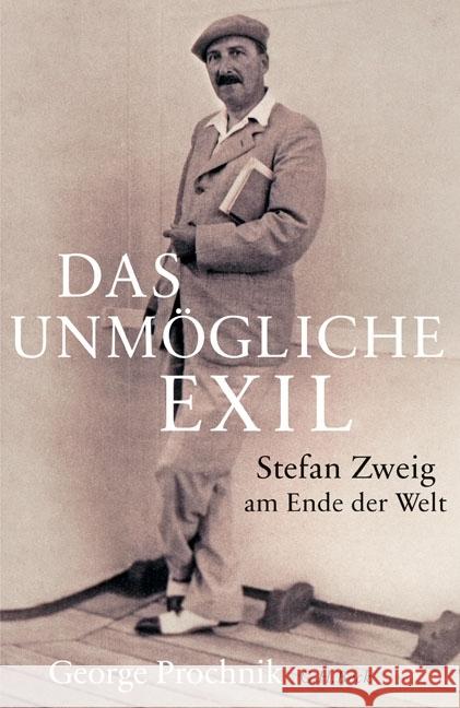 Das unmögliche Exil : Stefan Zweig am Ende der Welt Prochnik, George 9783406697562 Beck