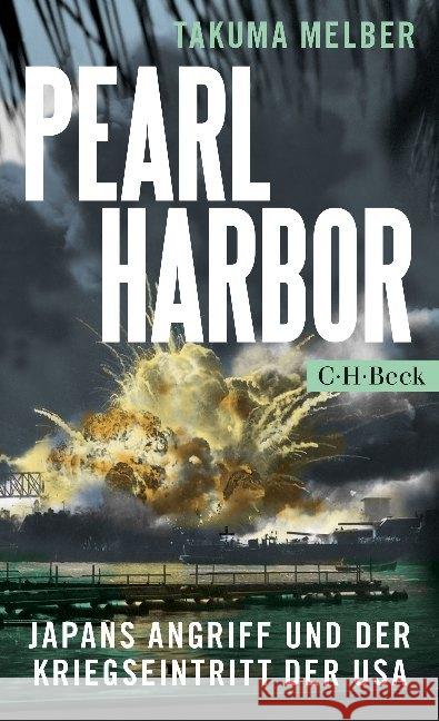 Pearl Harbor : Japans Angriff und der Kriegseintritt der USA Melber, Takuma 9783406698187