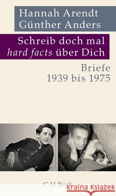 Schreib doch mal 'hard facts' über Dich : Briefe 1939 bis 1975 Arendt, Hannah; Anders, Günther 9783406699108