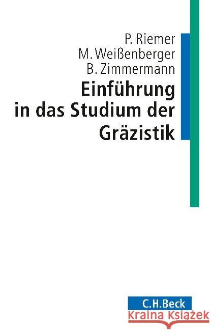 Einführung in das Studium der Gräzistik Riemer, Peter; Weissenberger, Michael; Zimmermann, Bernhard 9783406699535