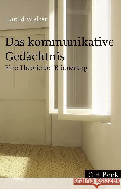 Das kommunikative Gedächtnis : Eine Theorie der Erinnerung Welzer, Harald 9783406702280