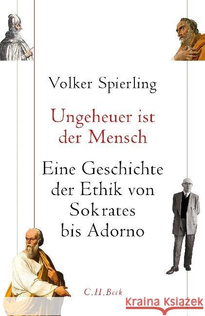 Ungeheuer ist der Mensch : Eine Geschichte der Ethik von Sokrates bis Adorno Spierling, Volker 9783406704185 Beck