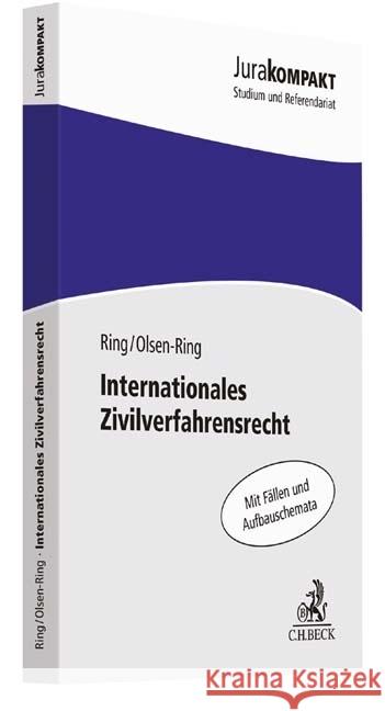 Internationales Zivilverfahrensrecht : Mit Fällen und Ablaufschemata Ring, Gerhard; Olsen-Ring, Line 9783406706509 Beck Juristischer Verlag