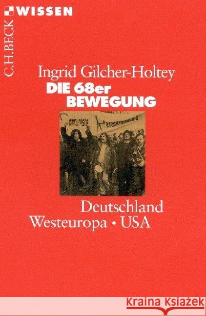 Die 68er Bewegung : Deutschland, Westeuropa, USA Gilcher-Holtey, Ingrid 9783406710001