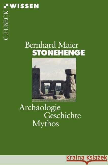 Stonehenge : Archäologie, Geschichte, Mythos Maier, Bernhard 9783406710018 Beck