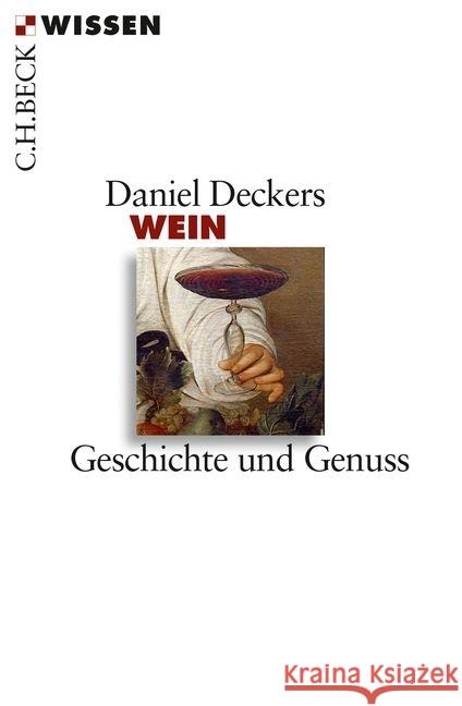 Wein : Geschichte und Genuss Deckers, Daniel 9783406711145