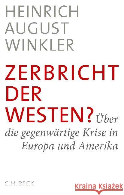 Zerbricht der Westen? : Über die gegenwärtige Krise in Europa und Amerika Winkler, Heinrich August 9783406711732 Beck