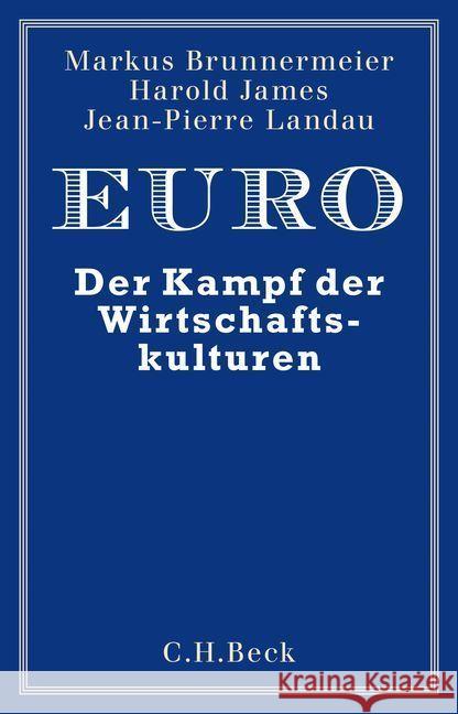 Euro : Der Kampf der Wirtschaftskulturen Brunnermeier, Markus K.; James, Harold; Landau, Jean-Pierre 9783406712333 Beck