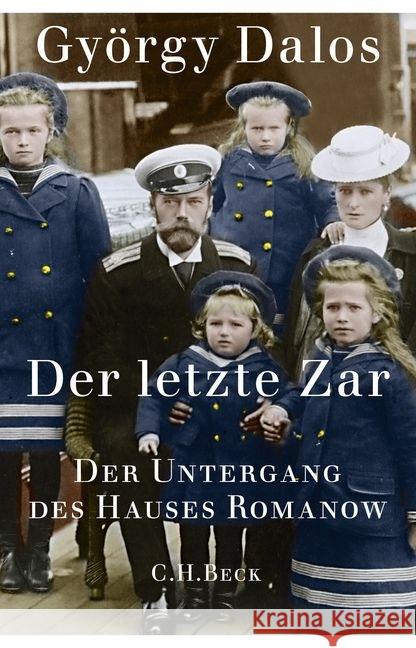 Der letzte Zar : Der Untergang des Hauses Romanow Dalos, György 9783406713675