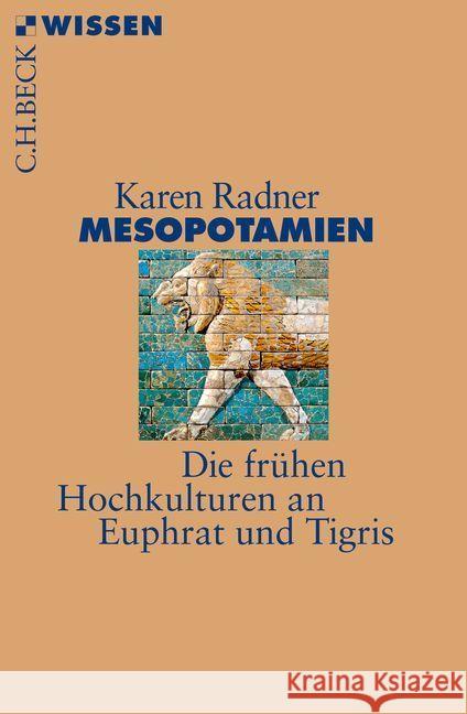 Mesopotamien : Die frühen Hochkulturen an Euphrat und Tigris Radner, Karen 9783406714061 Beck