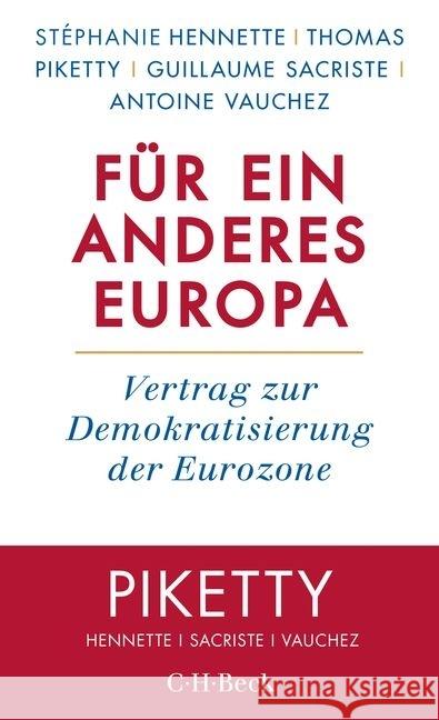 Für ein anderes Europa : Vertrag zur Demokratisierung der Eurozone Piketty, Thomas; Hennette, Stéphanie; Sacriste, Guillaume 9783406714962 Beck