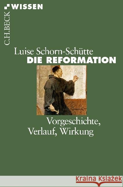 Die Reformation : Vorgeschichte, Verlauf, Wirkung Schorn-Schütte, Luise 9783406715396
