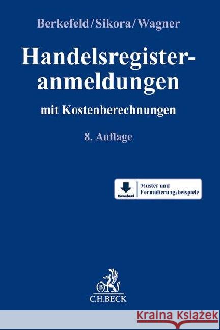 Handelsregisteranmeldungen mit Kostenberechnungen Sikora, Markus, Wagner, Christoph, Berkefeld, Sebastian 9783406716638 Beck Juristischer Verlag