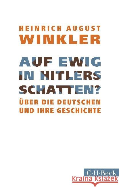 Auf ewig in Hitlers Schatten? : Über die Deutschen und ihre Geschichte Winkler, Heinrich August 9783406721052 Beck