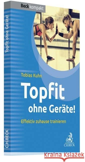 Topfit ohne Geräte! : Effektiv zuhause trainieren Kuhn, Tobias 9783406725555 Beck Juristischer Verlag