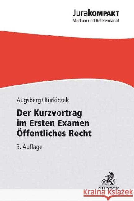 Der Kurzvortrag im Ersten Examen Öffentliches Recht Augsberg, Steffen; Burkiczak, Christian 9783406725630