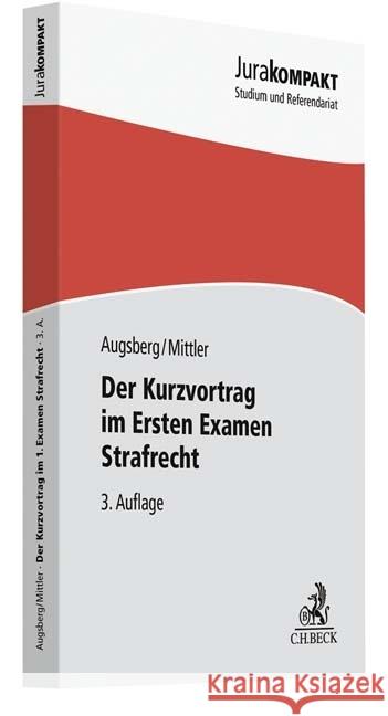 Der Kurzvortrag im Ersten Examen - Strafrecht Augsberg, Steffen; Mittler, Barbara 9783406725647 Beck Juristischer Verlag