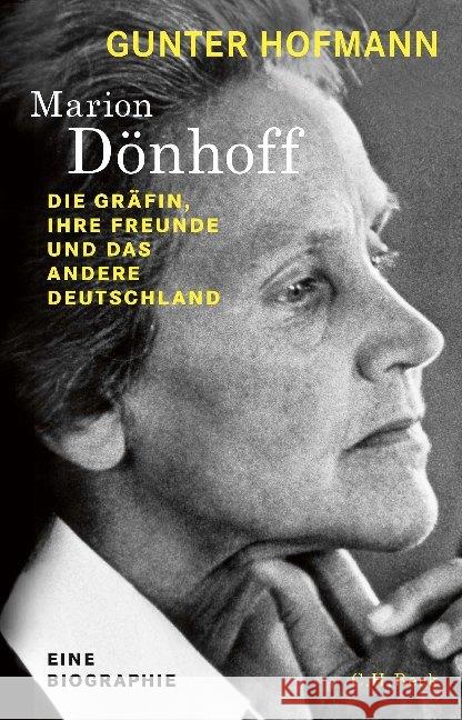 Marion Gräfin Dönhoff : Die Gräfin, ihre Freunde und das andere Deutschland Hofmann, Gunter 9783406725920 Beck