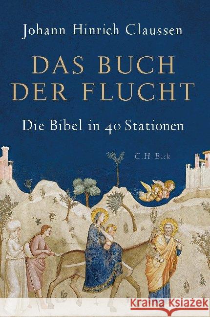 Das Buch der Flucht : Die Bibel in 40 Stationen Claussen, Johann Hinrich 9783406726903 Beck