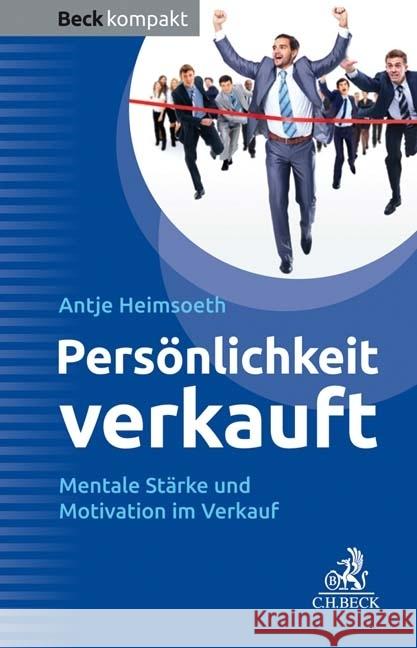 Persönlichkeit verkauft : Mentale Stärke und Motivation im Verkauf Heimsoeth, Antje 9783406727146 Beck Juristischer Verlag