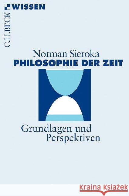 Philosophie der Zeit : Grundlagen und Perspektiven Sieroka, Norman 9783406727870