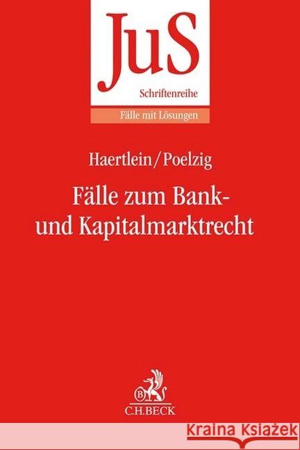 Fälle zum Bank- und Kapitalmarktrecht Haertlein, Lutz, Poelzig, Dörte 9783406729836 Beck Juristischer Verlag