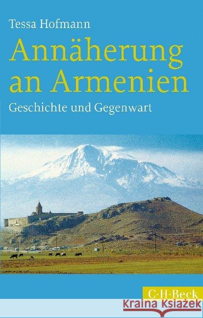 Annäherung an Armenien : Geschichte und Gegenwart Hofmann, Tessa 9783406729966 Beck